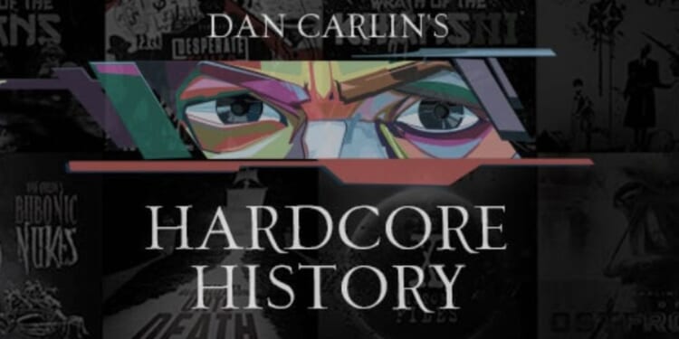 Dan Carlin's Hardcore History – HotAir