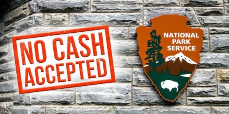 Many of the sites handled by the National Park System no longer accept cash payments for entry fees.